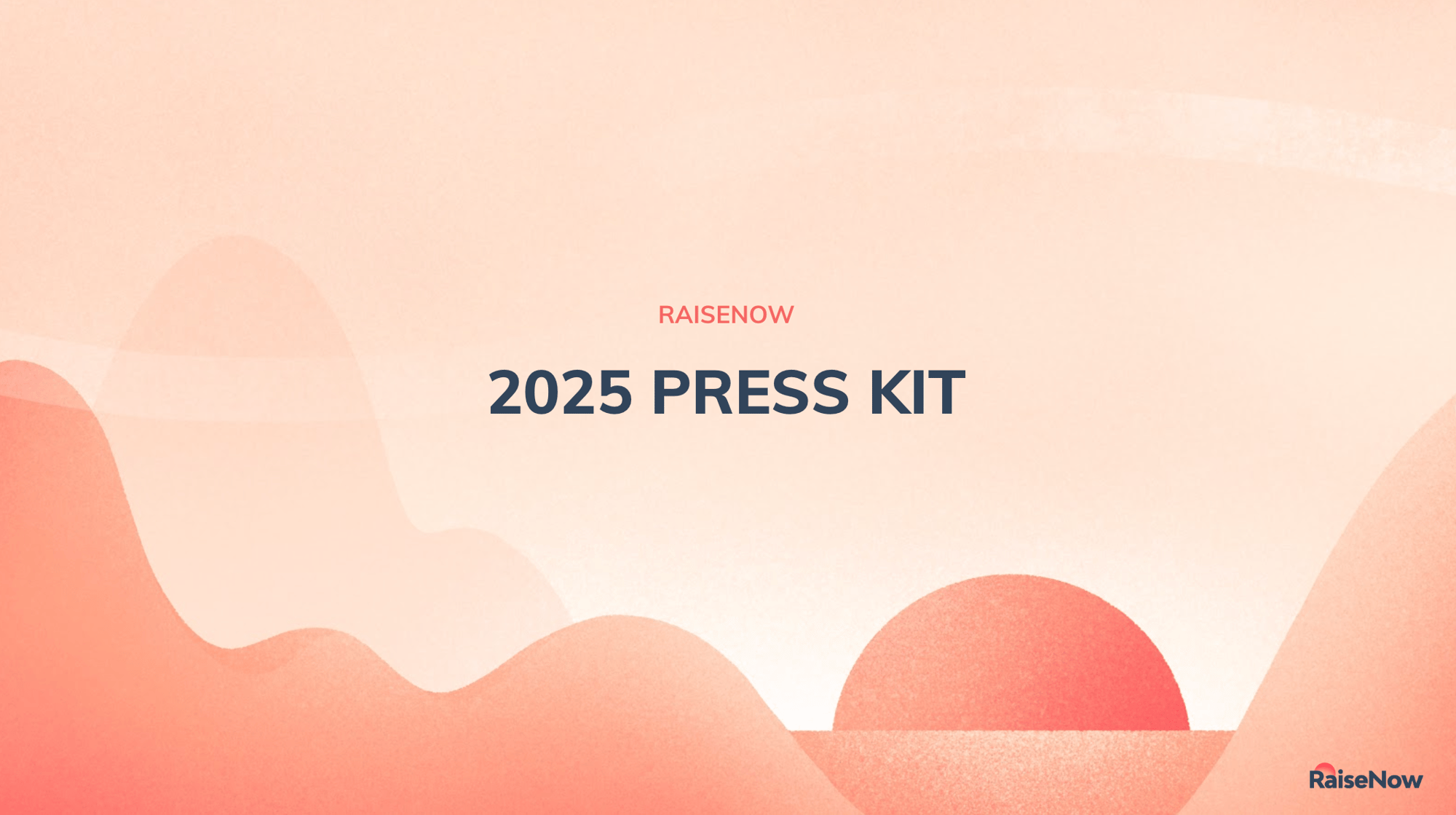 Press Kit 2025 RaiseNow Press Kit 2025 RaiseNow